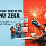 Dijital Pazarlamacılar için Yapay Zeka